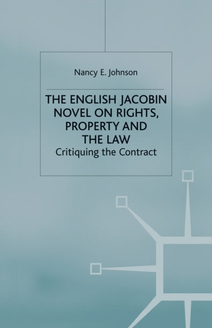 The English Jacobin Novel on Rights, Property and the Law