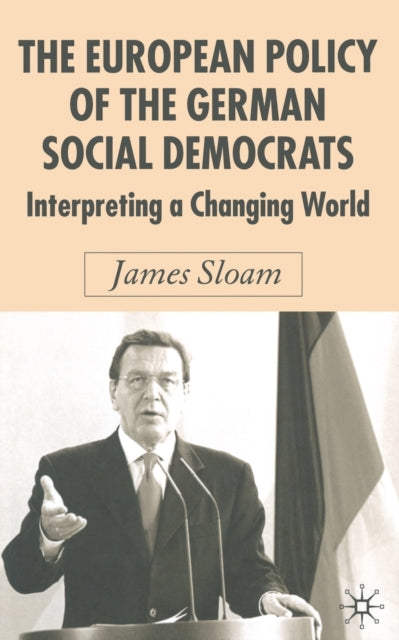Book cover of: European Policy of the German Social Democrats. By: J. Sloam