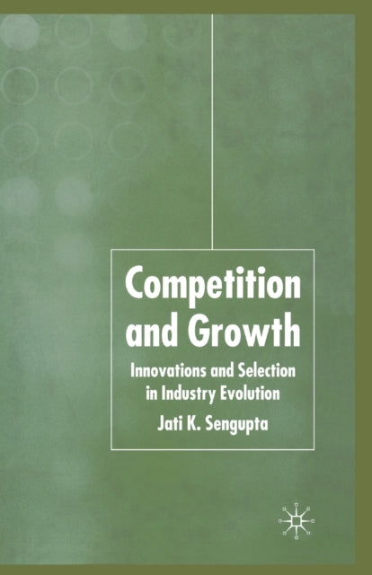 Book cover of: Competition and Growth. By: J. K. Sengupta
