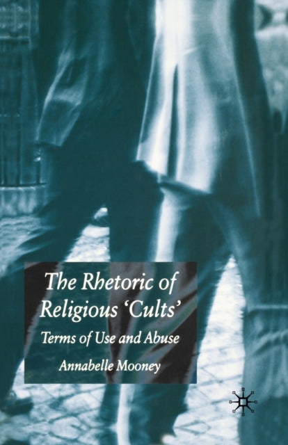 Book cover of: Rhetoric of Religious Cults. By: A. Mooney