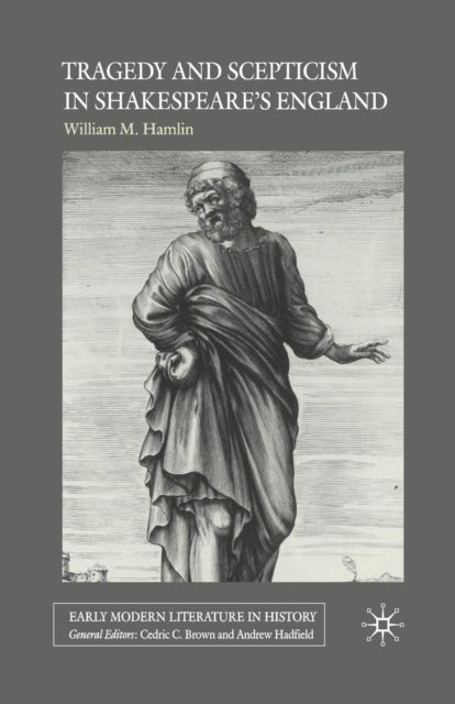 Book cover of: Tragedy and Scepticism in Shakespeare's England. By: W. Hamlin
