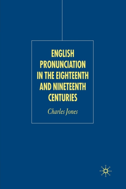 Book cover of: English Pronunciation in the Eighteenth and Nineteenth Centuries. By: C. Jones