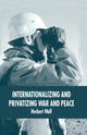 Book cover of: Internationalizing and Privatizing War and Peace. By: H. Wulf