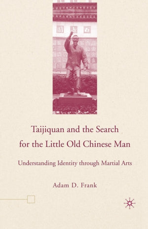 Taijiquan and The Search for The Little Old Chinese Man