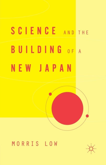 Book cover of: Science and the Building of a New Japan. By: M. Low