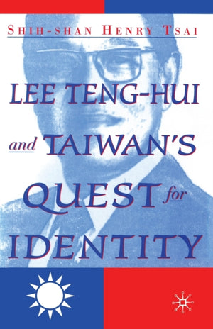 Lee Teng-hui and Taiwan's Quest for Identity