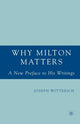 Book cover of: Why Milton Matters: A New Preface to His Writings. By: J. Wittreich
