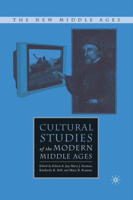 Book cover of: Cultural Studies of the Modern Middle Ages. By: Eileen A. Joy