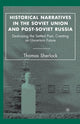 Book cover of: Historical Narratives in the Soviet Union and Post-Soviet Russia. By: T. Sherlock