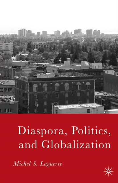 Book cover of: Diaspora, Politics, and Globalization. By: M. Laguerre