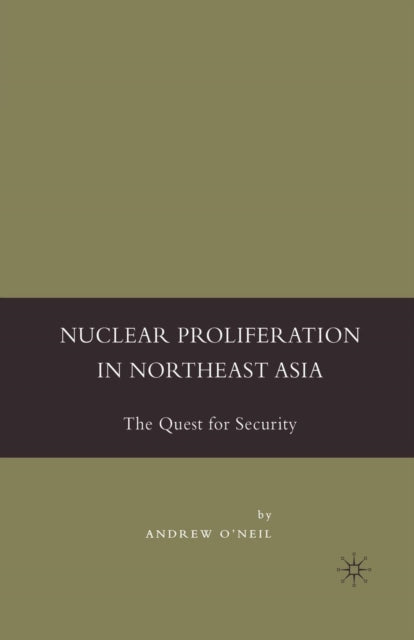 Book cover of: Nuclear Proliferation in Northeast Asia. By: A. O'Neil