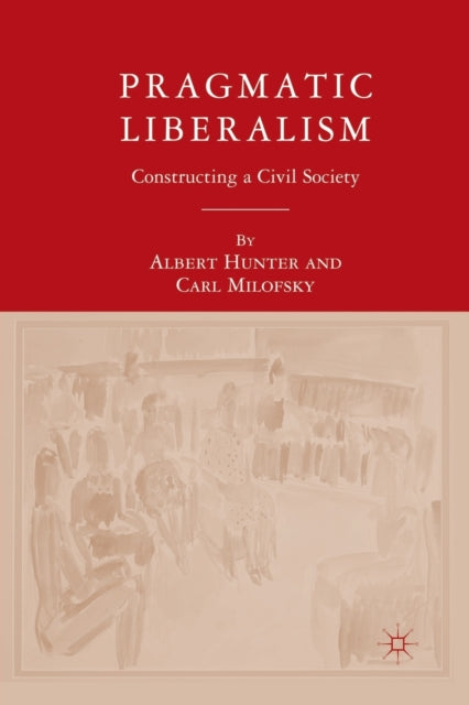 Book cover of: Pragmatic Liberalism. By: Albert Hunter