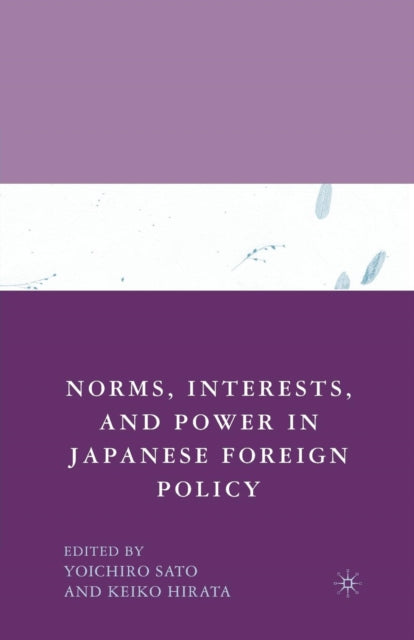 Book cover of: Norms, Interests, and Power in Japanese Foreign Policy. By: Y. Sato