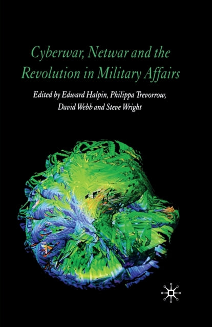 Book cover of: Cyberwar, Netwar and the Revolution in Military Affairs. By: E. Halpin