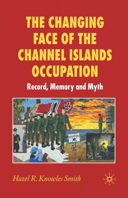 Book cover of: Changing Face of the Channel Islands Occupation. By: Hazel Knowles Smith