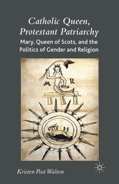 Book cover of: Catholic Queen, Protestant Patriarchy. By: K. P. Walton