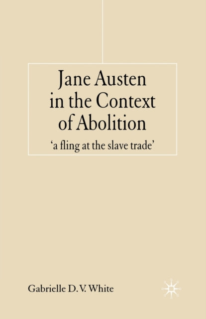Book cover of: Jane Austen in the Context of Abolition. By: G. White