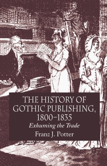 Book cover of: History of Gothic Publishing, 1800-1835. By: F. Potter