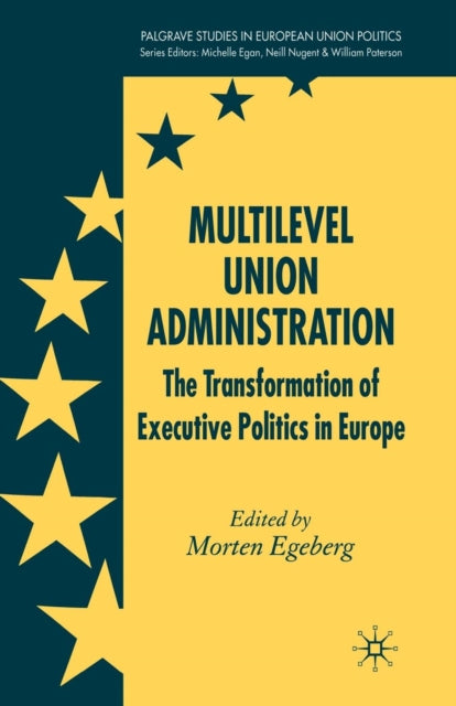 Book cover of: Multilevel Union Administration. By: M. Egeberg