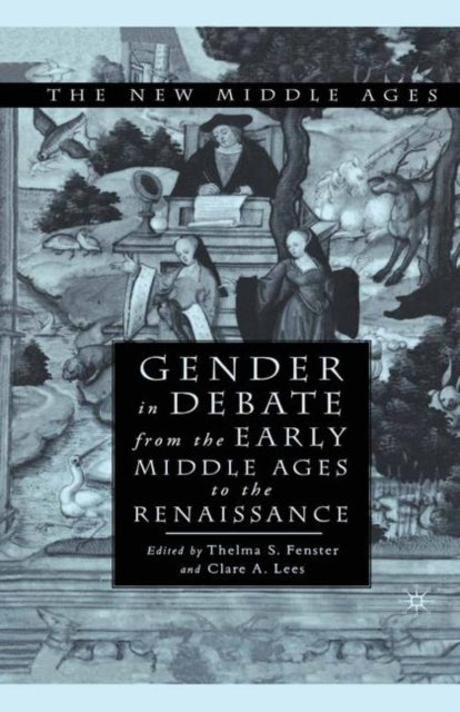 Book cover of: Gender in Debate From the Early Middle Ages to the Renaissance. By: T. Fenster