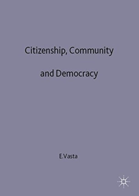 Book cover of: Citizenship, Community and Democracy. By: E. Vasta