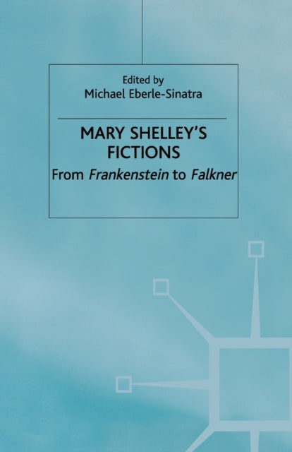 Book cover of: Mary Shelley's Fictions. By: M. Eberle-Sinatra