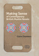 Book cover of: Making Sense of Contemporary British Muslim Novels. By: Claire Chambers