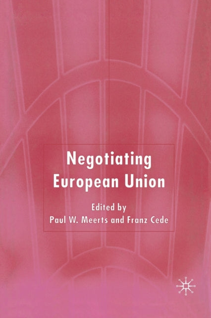 Book cover of: Negotiating European Union. By: Paul W. Meerts