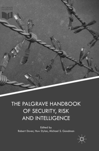 Book cover of: Palgrave Handbook of Security, Risk and Intelligence. By: Robert Dover