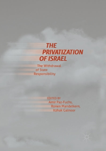 Book cover of: Privatization of Israel. By: Amir Paz-Fuchs