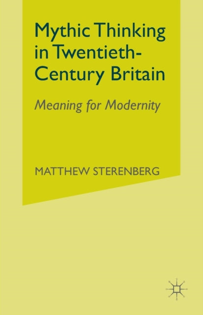 Book cover of: Mythic Thinking in Twentieth-Century Britain. By: M. Sterenberg