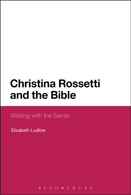 Book cover of: Christina Rossetti and the Bible. By: Elizabeth Ludlow