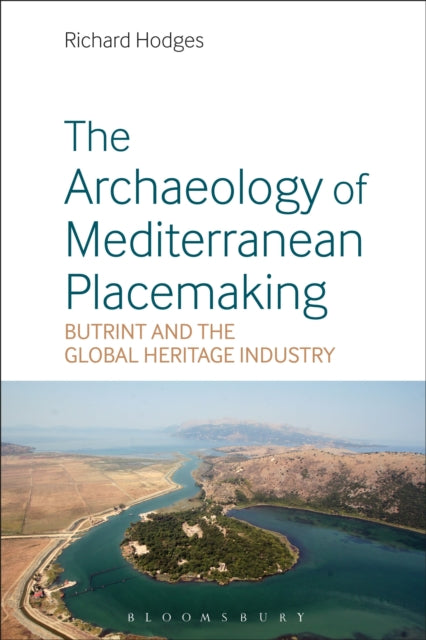 Book cover of: Archaeology of Mediterranean Placemaking. By: Richard Hodges