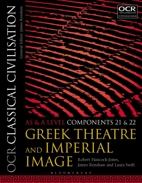 OCR Classical Civilisation AS and A Level Components 21 and 22, Greek Theatre and Imperial Image 9781350015111 Robert (Townley Grammar School Hancock-Jones