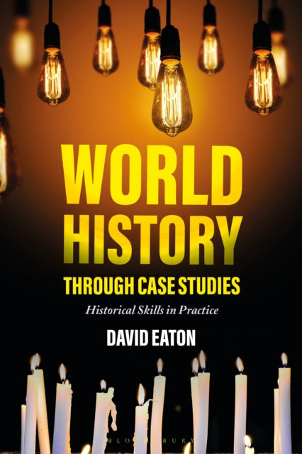 Book cover of: World History through Case Studies. By: Dave Eaton