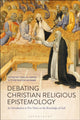 Book cover of: Debating Christian Religious Epistemology. By: John M. DePoe