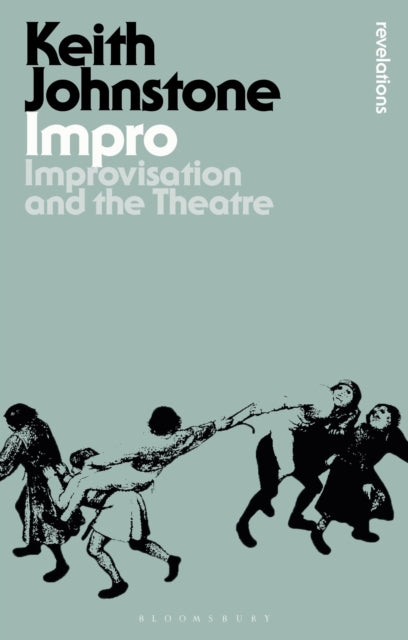 Impro, Improvisation and the Theatre 9781350069039 Keith Johnstone