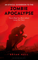 Book cover of: Ethical Guidebook to the Zombie Apocalypse. By: Bryan Hall