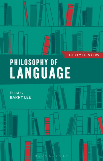Book cover of: Philosophy of Language: The Key Thinkers. By: Barry Lee