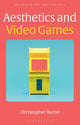 Book cover of: Aesthetics and Video Games. By: Christopher Bartel