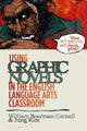 Book cover of: Using Graphic Novels in the English Language Arts Classroom. By: William Boerman-Cornell