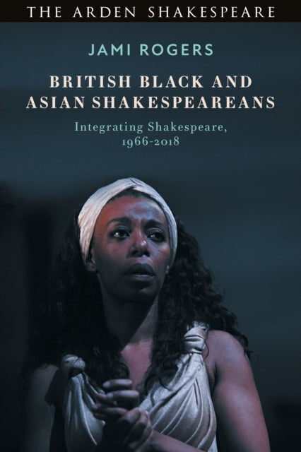 Book cover of: British Black and Asian Shakespeareans. By: Jami Rogers