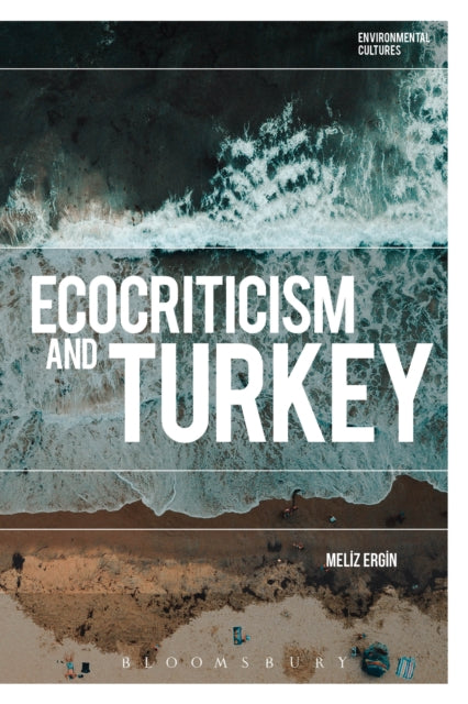 Book cover of: Ecocriticism and Turkey. By: Meliz Ergin