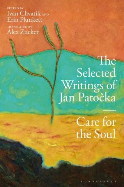 Selected Writings of Jan Patocka, Care for the Soul 9781350139091 Jan Patocka