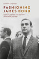 Book cover of: Fashioning James Bond. By: Llewella Chapman