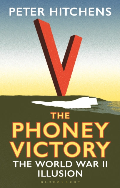 Book cover of: Phoney Victory. By: Peter Hitchens