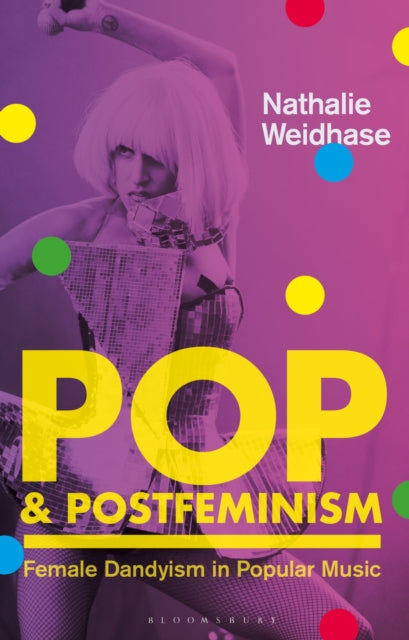 Book cover of: Pop & Postfeminism. By: Nathalie Weidhase