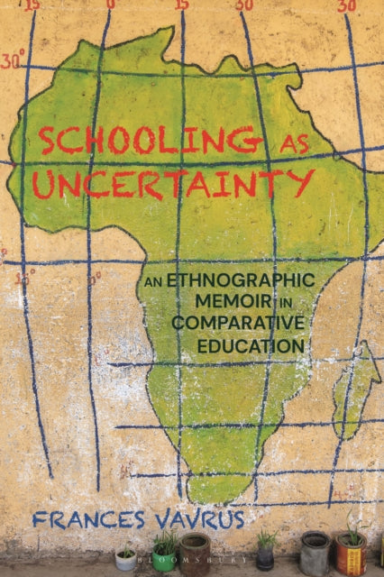 Book cover of: Schooling as Uncertainty. By: Frances Vavrus