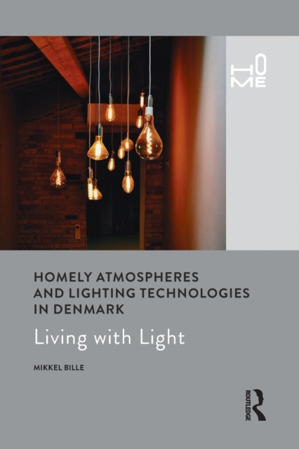 Book cover of: Homely Atmospheres and Lighting Technologies in Denmark. By: Mikkel Bille