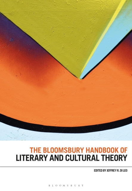 Book cover of: Bloomsbury Handbook of Literary and Cultural Theory. By: Jeffrey R. Di Leo
